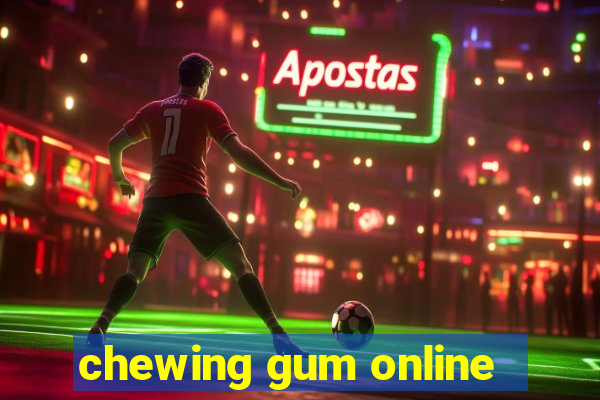 chewing gum online