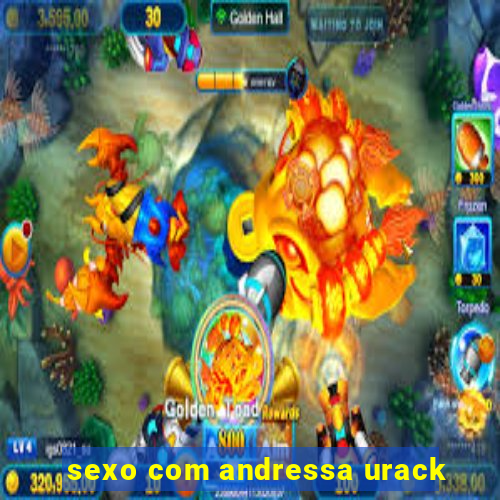 sexo com andressa urack