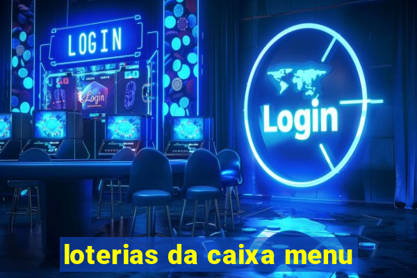 loterias da caixa menu