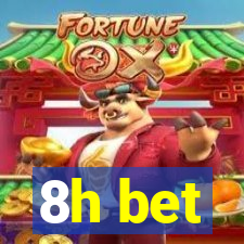 8h bet