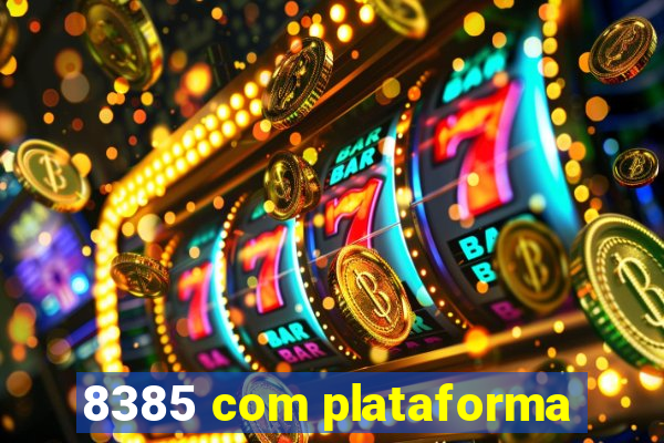 8385 com plataforma