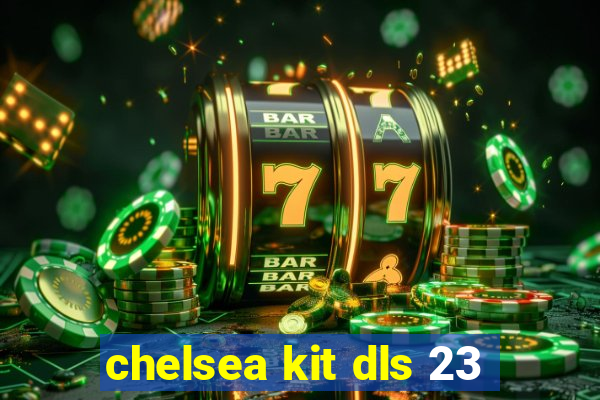 chelsea kit dls 23