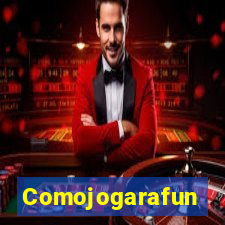 Comojogarafun