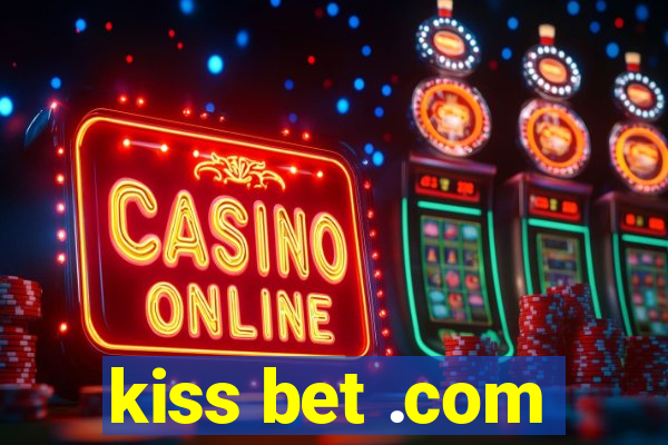 kiss bet .com