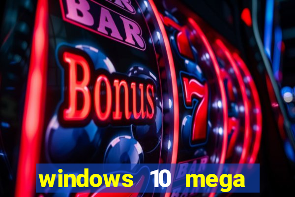 windows 10 mega lite download
