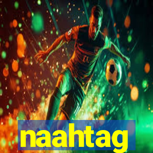 naahtag