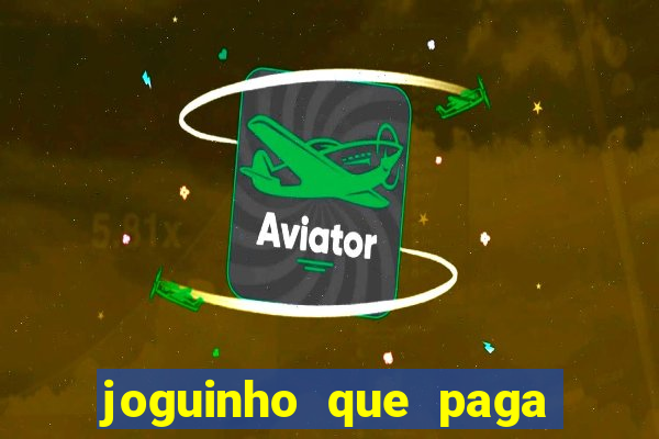 joguinho que paga dinheiro de verdade
