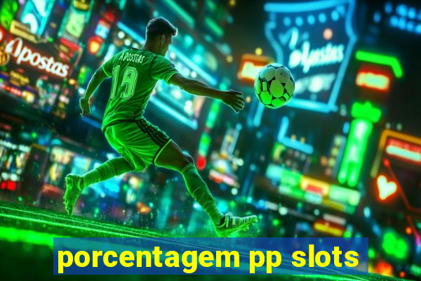 porcentagem pp slots