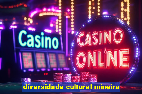 diversidade cultural mineira