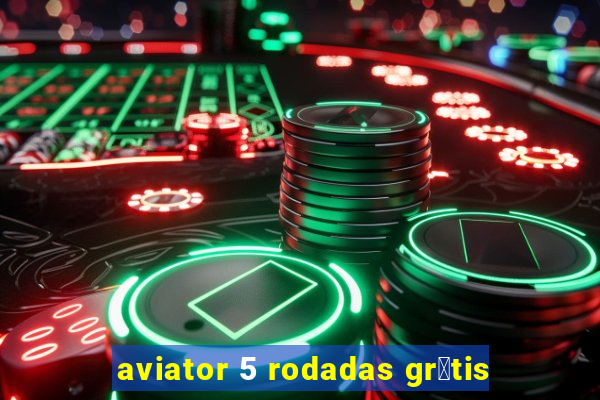 aviator 5 rodadas gr谩tis