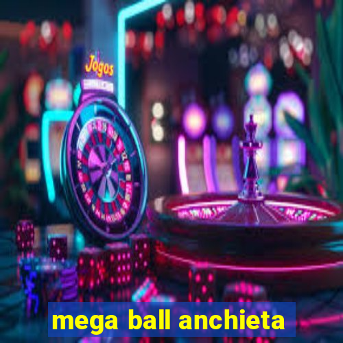 mega ball anchieta