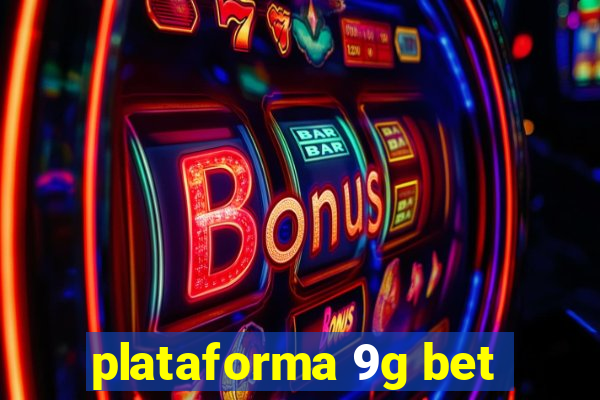 plataforma 9g bet