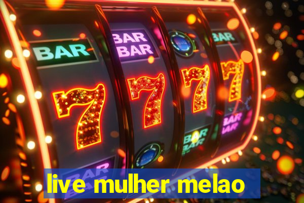 live mulher melao