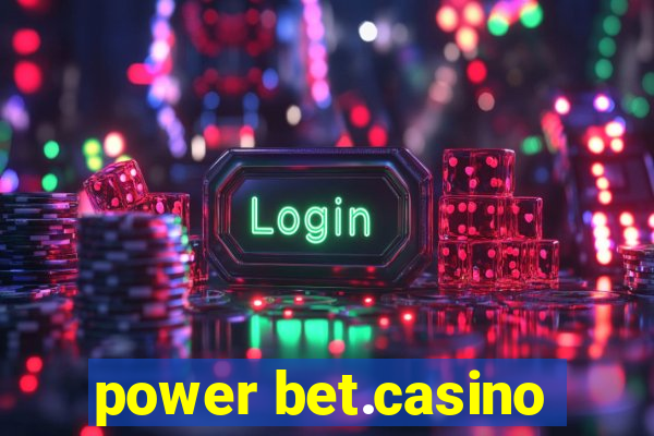 power bet.casino