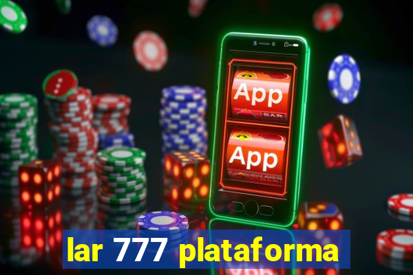 lar 777 plataforma