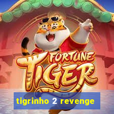 tigrinho 2 revenge