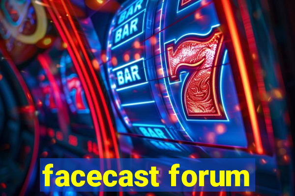 facecast forum