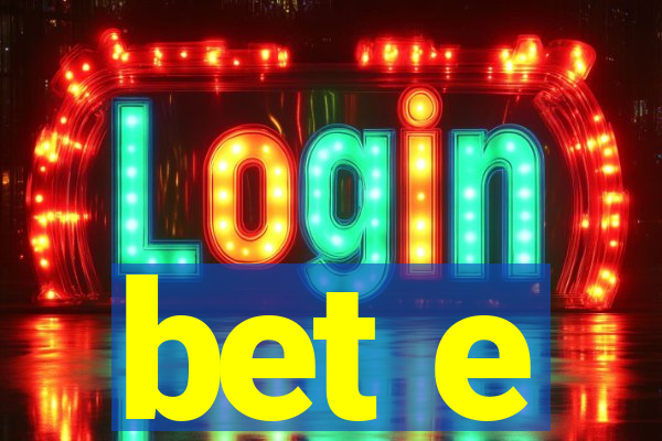 bet e