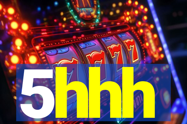 5hhh