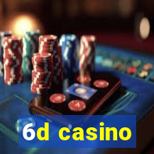 6d casino