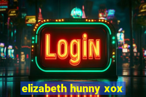 elizabeth hunny xox