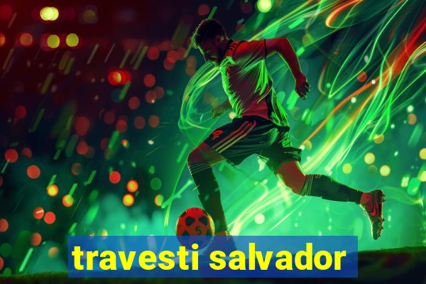 travesti salvador