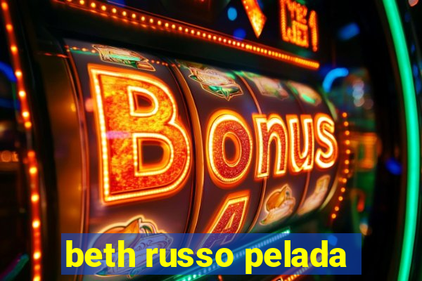 beth russo pelada
