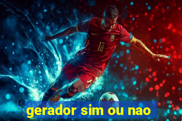 gerador sim ou nao