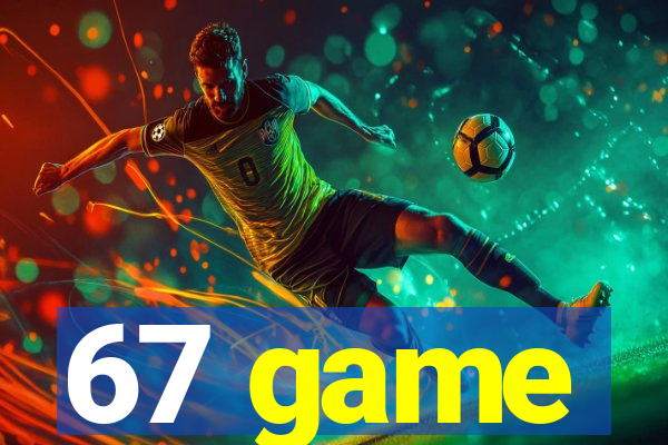 67 game