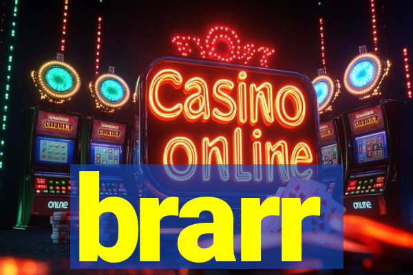 brarr