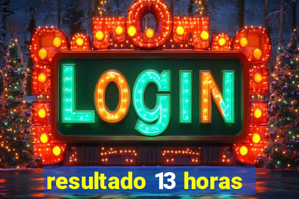 resultado 13 horas