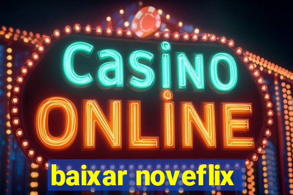 baixar noveflix