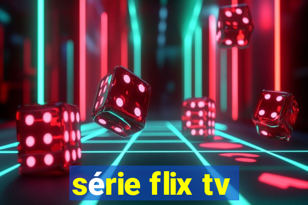 série flix tv
