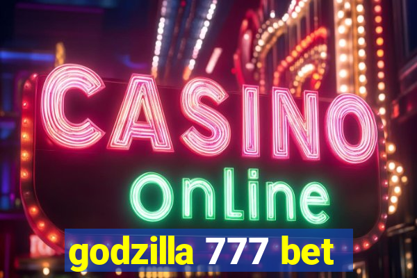 godzilla 777 bet