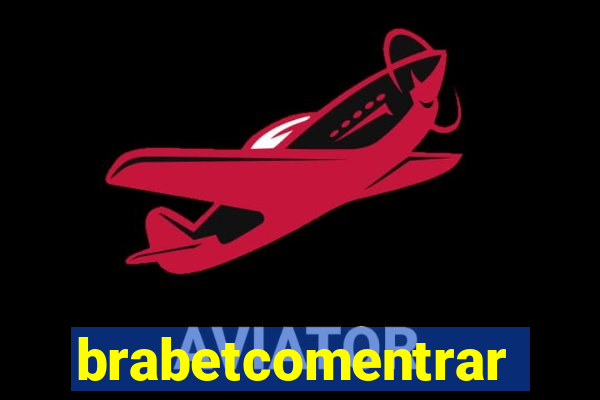 brabetcomentrar
