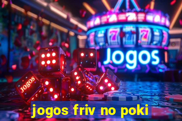 jogos friv no poki