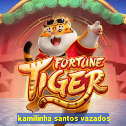 kamilinha santos vazados