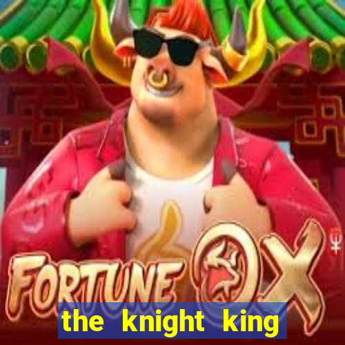 the knight king who returned with a god mangadex