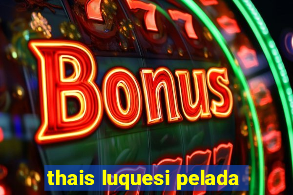 thais luquesi pelada