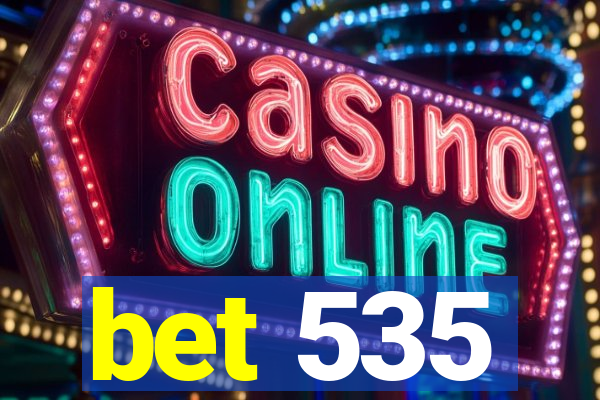 bet 535