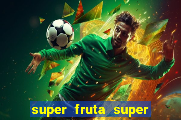 super fruta super fruit box onde comprar blox fruits showcase