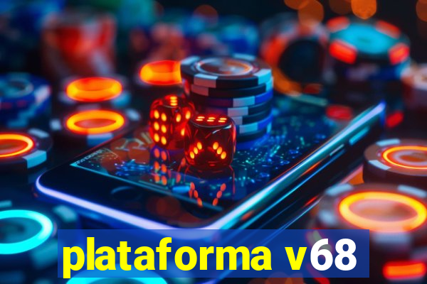 plataforma v68