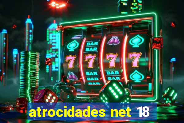 atrocidades net 18