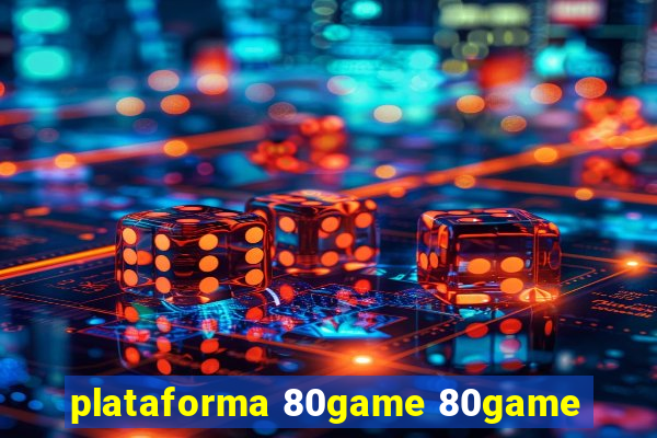 plataforma 80game 80game