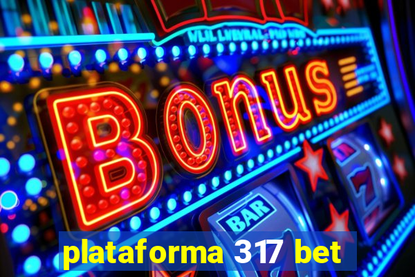 plataforma 317 bet