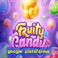 google plataforma de jogos