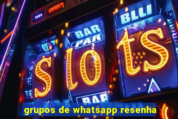 grupos de whatsapp resenha