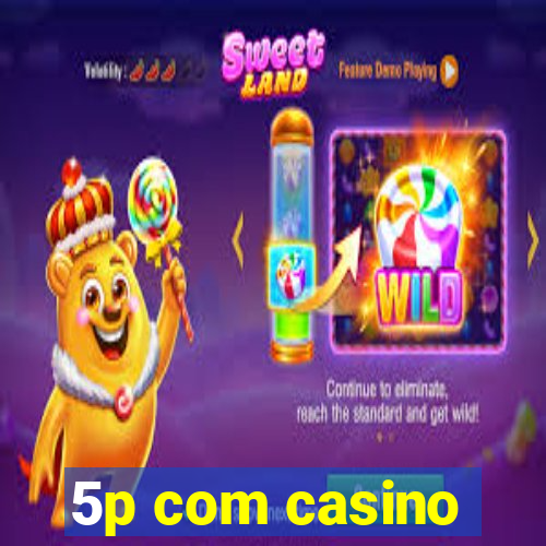 5p com casino
