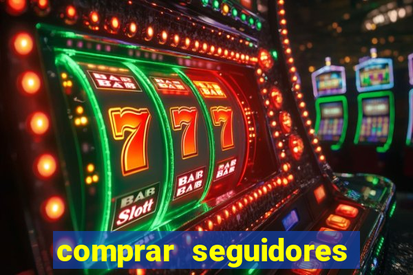 comprar seguidores que interagem