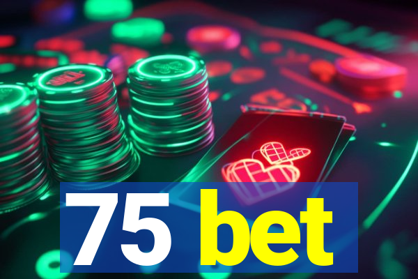 75 bet